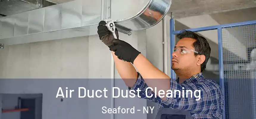  Air Duct Dust Cleaning Seaford - NY