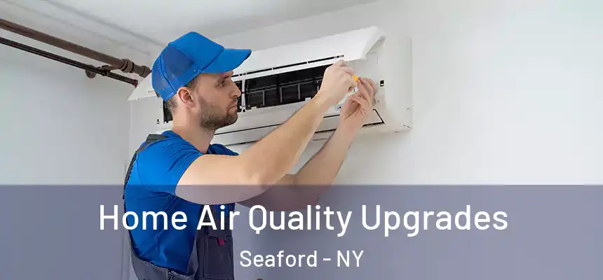  Home Air Quality Upgrades Seaford - NY