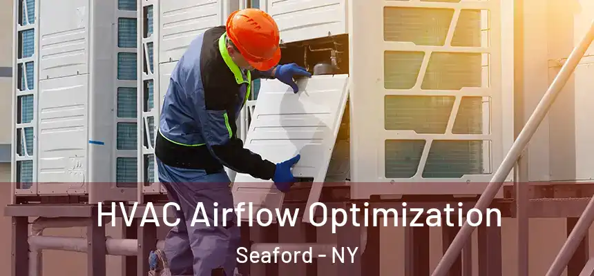  HVAC Airflow Optimization Seaford - NY