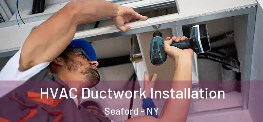  HVAC Ductwork Installation Seaford - NY