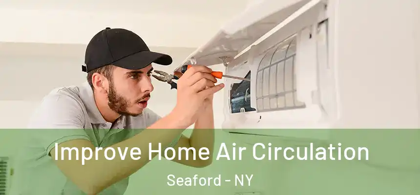  Improve Home Air Circulation Seaford - NY
