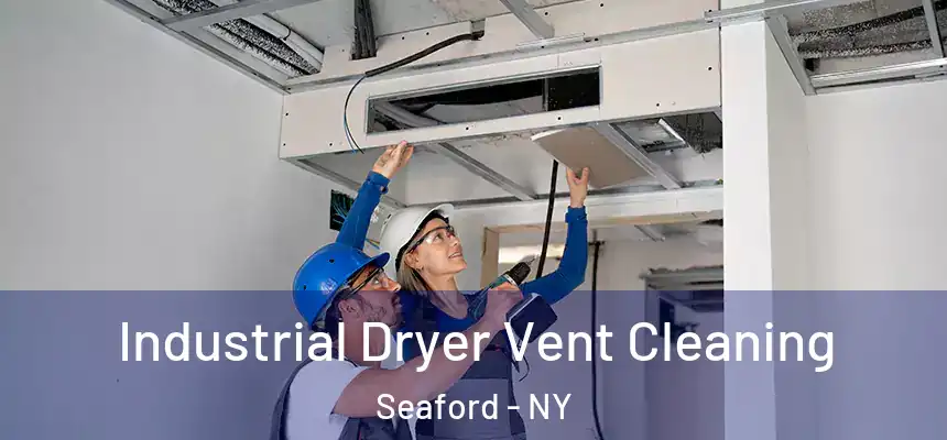  Industrial Dryer Vent Cleaning Seaford - NY