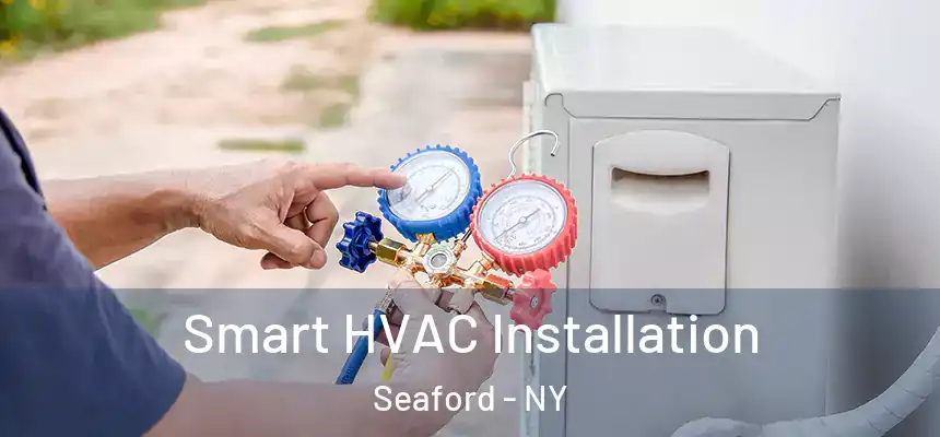  Smart HVAC Installation Seaford - NY